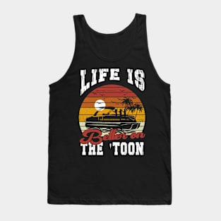 Life Is Better On The Toon Pontoon Boat Captain Boating Gift Tank Top